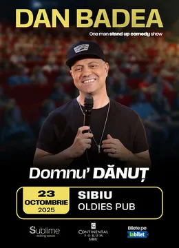 Sibiu: Stand-up Comedy cu DAN BADEA - “Domnu’ DANUT"