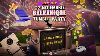 Balkanique Tumblr Party • Heavy Yard