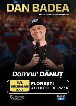 Floresti: Stand-up Comedy cu DAN BADEA - “Domnu’ DANUT" - 18:00