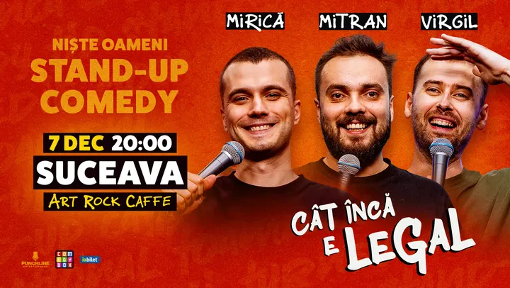 Suceava: Stand-up Comedy cu Sergiu Mirică, Virgil Ciulin și Dragoș Mitran | Niște Oameni | Cât încă e legal