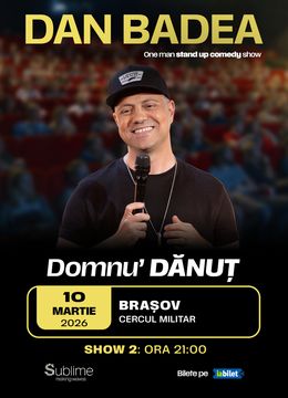 Brasov: Stand-up Comedy cu DAN BADEA - “Domnu’ DANUT” - ora 21:00