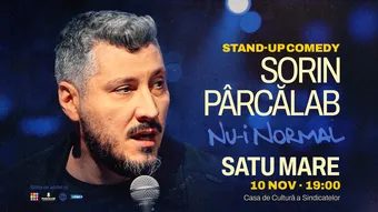 Satu Mare: Stand-up comedy Sorin Pârcălab | Nu-i normal