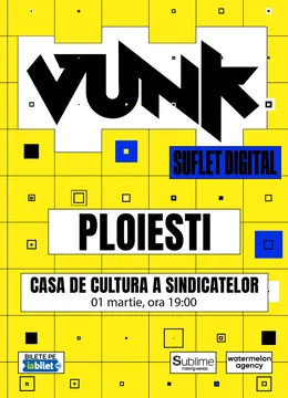 Vunk @ Ploiesti - SUFLET DIGITAL