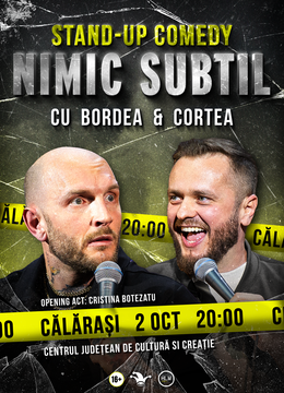 Călărași: Stand-Up Comedy cu Bordea & Cortea - "Nimic subtil"