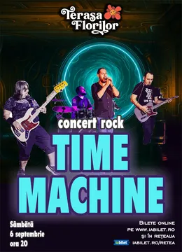 Concert rock cu TIME MACHINE la Terasa Florilor!