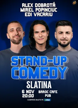Slatina: Stand-Up Comedy cu Edi Vacariu, Dobrotă și Popinciuc