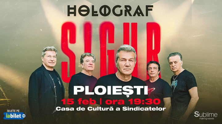 Ploiesti: Holograf - "Sigur!"