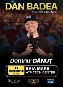 Baia Mare: Stand-up Comedy cu DAN BADEA - “Domnu’ DANUT"