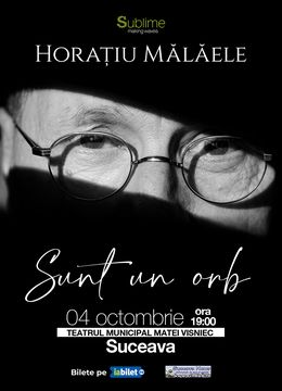 Suceava: Horatiu Malaele - Sunt un Orb