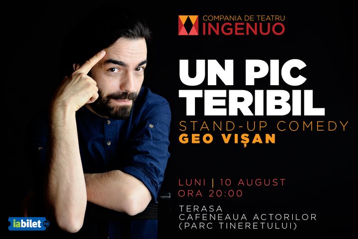 “UN PIC TERIBIL” – Stand-Up Comedy cu Geo Vișan