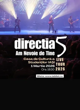 Iași: Direcția 5 - Am nevoie de tine - Live Tour 2026