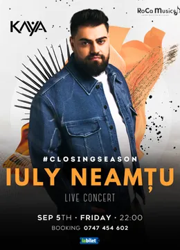 Onești: Concert Iuly Neamțu Live @KAYA – Closing Season!