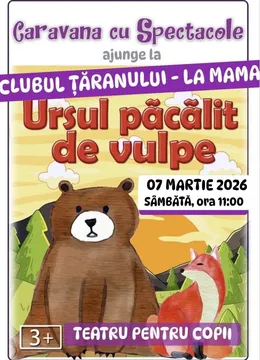 Ursul pacalit de vulpe la Clubul Țăranului – La Mama