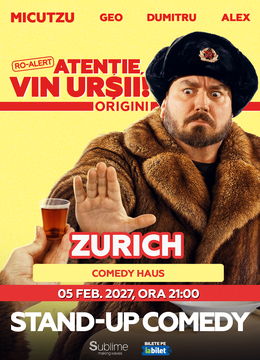 Zurich: Stand-up Comedy cu Micutzu, Geo Adrian si George Dumitru - “Atentie, vin ursii!” - ORA: 21:00