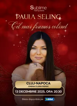 Cluj-Napoca: Paula Seling - “Cel mai frumos colind” - 20:30