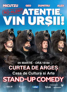 Curtea de Arges: Stand-up Comedy cu Micutzu, Geo Adrian si George Dumitru - “Atentie, vin ursii!" - 19:00