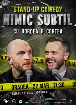 Oradea:  Stand-Up Comedy cu Bordea & Cortea - "Nimic subtil" (EARLY SHOW)