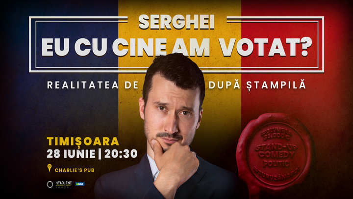 Timișoara: Stand-up Comedy politic cu SERGHEI - "Eu cu cine am votat?"