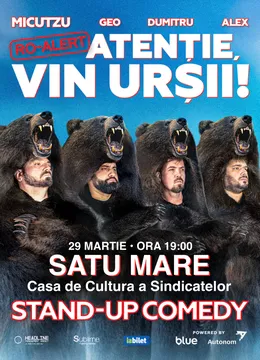 Satu Mare: Stand-up Comedy cu Micutzu, Geo Adrian si George Dumitru - “Atentie, vin ursii!" - 19:00