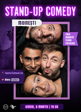 Moinesti: Stand-up comedy cu Cîrje, Florin, Dobrotă și Popinciuc - ORA 19:30