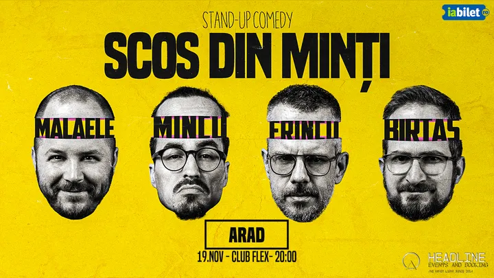 Arad: Stand-Up Comedy cu Frînculescu, Mălăele, Mincu și Birtaș - "Scos din minți"