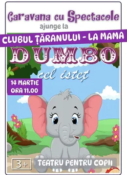 Dumbo cel Istet Clubul Țăranului – La Mama