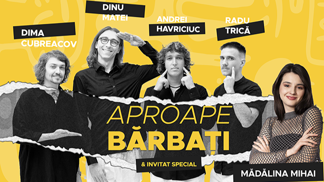 Pitesti: Stand-Up Comedy "Aproape bărbați"+ Mădălina Mihai cu Dima, Dinu, Trică și Havriciuc