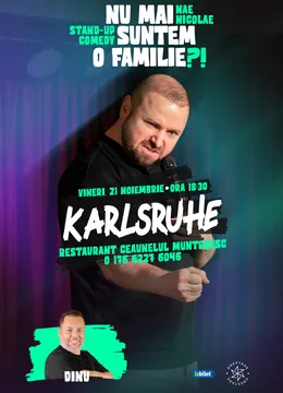 Karlsruhe: „Nu mai suntem o FAMILIE?!” Show nostalgic de stand-up cu Nae Nicolae