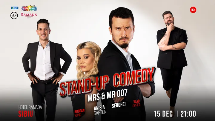 Sibiu: Stand-up Comedy cu Anisia Gafton, Serghei, Nonic și Opreanu - „Mrs & Mr 007”