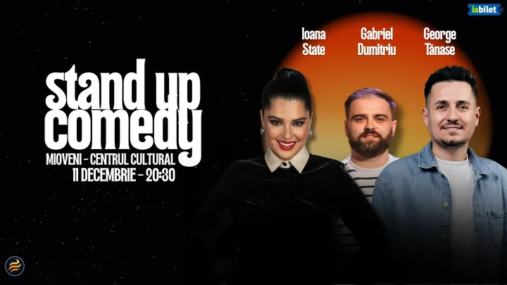 Mioveni: Stand-Up Comedy cu Ioana State, George Tănase și Gabriel Dumitriu
