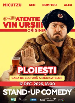 Ploiesti: Stand-up Comedy cu Micutzu, Geo Adrian si George Dumitru - “Atentie, vin ursii!” - ORA 18:00