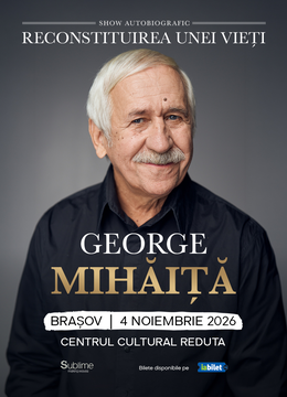 Brașov: George Mihaita - RECONSTITUIREA UNEI VIETI