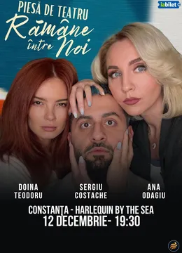 Constanta: “Rămâne între noi" - Piesă de teatru cu Ana Odagiu, Doina Teodoru și Sergiu Costache