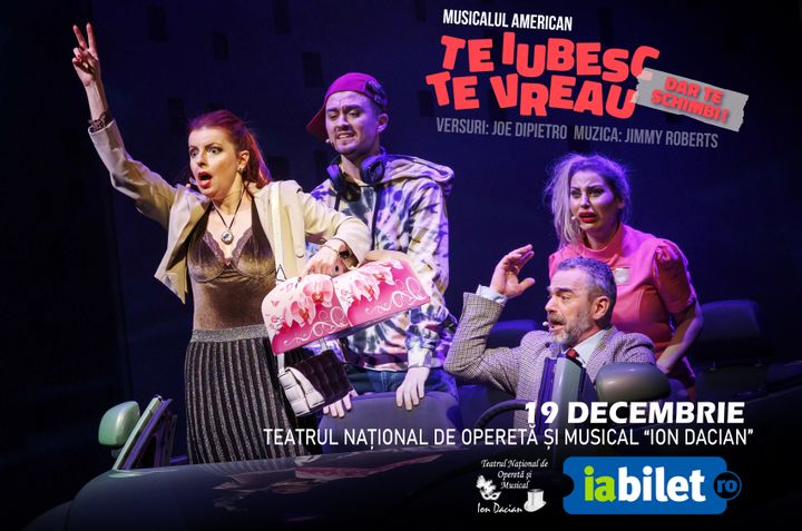 Musicalul ”Te iubesc, te vreau, dar te schimbi!”