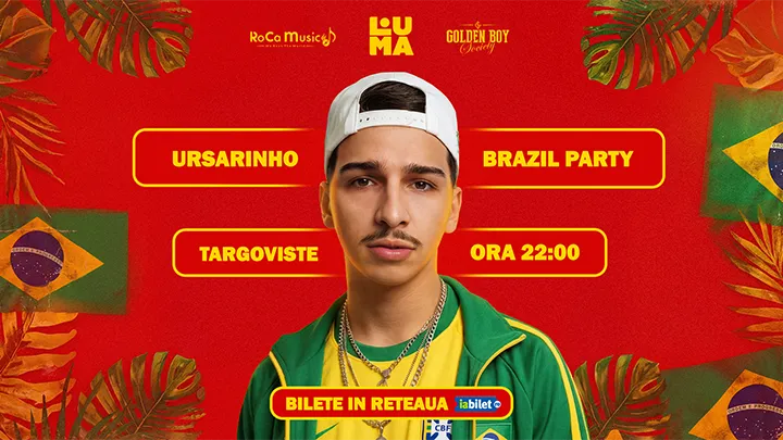Targoviste: Luma Brazil Party - Ursaru