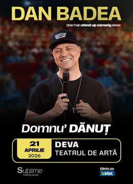 Deva: Stand-up Comedy cu DAN BADEA - “Domnu’ DANUT” - ora 19:00