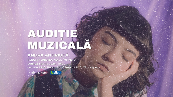 Cluj-Napoca: Audiție Muzicală - album Andra Andriucă ”Liniștea nu se împarte”