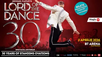 Cluj-Napoca: Lord of the Dance: 30th Anniversary Tour – Spectacol aniversar
