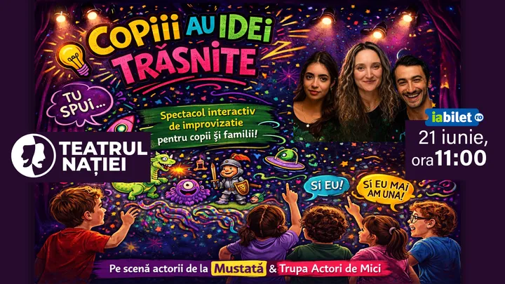 Ploiești: Spectacol pentru copii ~ Copiii au idei trăsnite