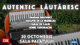 Autentic Lăutăresc cu Damian Drăghici, Taraful de la Vărbilău, Taraf de Caliu și Ionel Tudorache