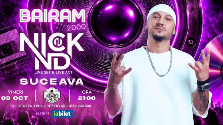 Suceava: Bairam 2000 cu NICK N&D