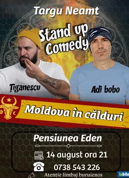 Târgu Neamț: Stand-up comedy cu Tiganescu si Adi Bobo | Moldova in calduri