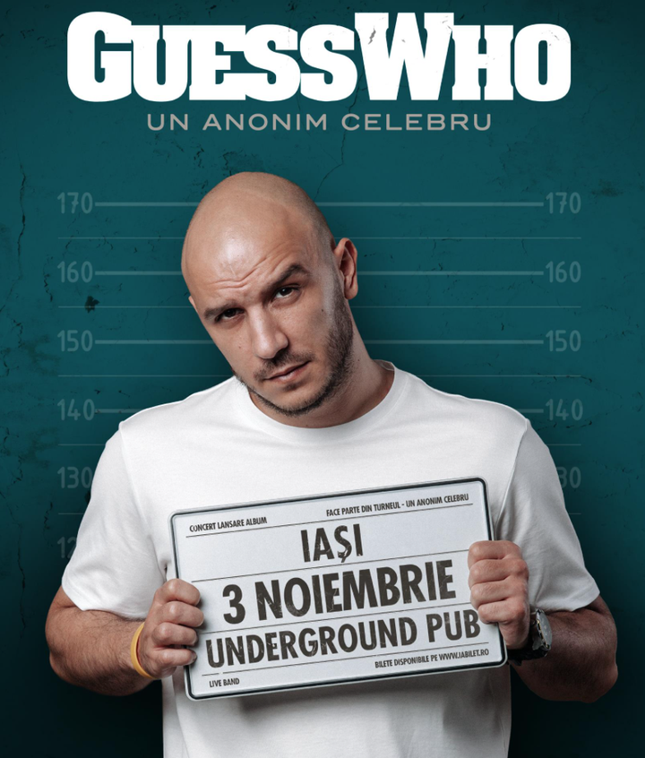 Concert lansare album: Guess Who - Un Anonim Celebru (Iași)
