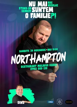 Northampton: „Nu mai suntem o FAMILIE?!” Show nostalgic de stand-up cu Nae Nicolae