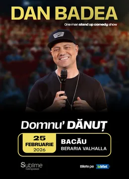 Bacau: Stand-up Comedy cu DAN BADEA - “Domnu’ DANUT”