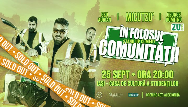 Iasi: Stand-up Comedy cu Micutzu, Geo Adrian si George Dumitru - “IN FOLOSUL COMUNITATII”  - MIERCURI - ORA 20:00