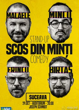 Suceava: Stand-Up Comedy cu Frînculescu, Mălăele, Mincu și Birtaș - "Scos din minți"