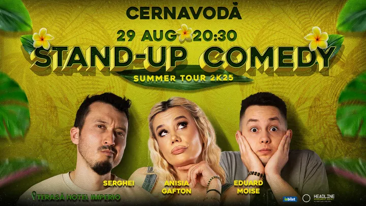 Cernavodă: Stand-Up Comedy pe terasă cu Anisia Gafton, Serghei și Eduard Moise