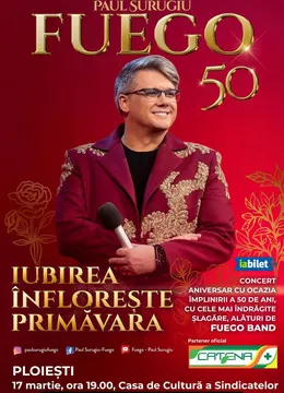 Ploiesti: Fuego - Iubirea infloreste primavara