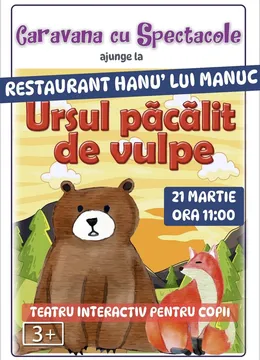 Ursul păcălit de vulpe @ Restaurant Hanu’ lui Manuc